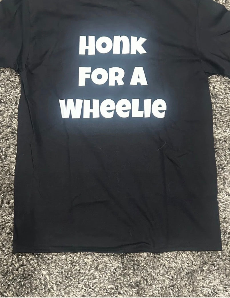 “Honk for a wheelie”black tee